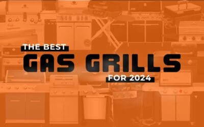 The Best Gas Grills for 2024